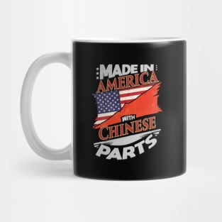 Made In America With Chinese Parts - Gift for Chinese From China Mug